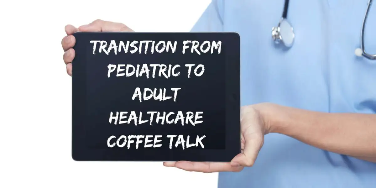 Transition from Pediatric to Adult Healthcare with Dr. David Wood - TNSTEP Coffee Talk